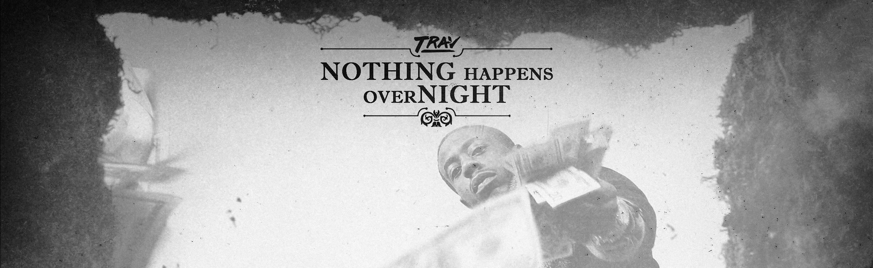 TRAV - Nothing Happens Overnight Capsule