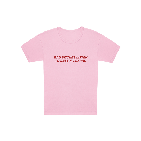 DESTIN CONRAD - BAD B*TCHES BABY TEE