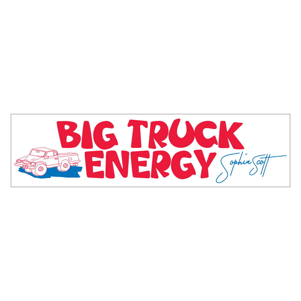 Sophia Scott - Big Truck Energy Bumper Sticker